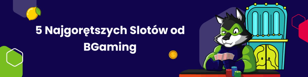 5 Najgorętszych Slotów od BGaming