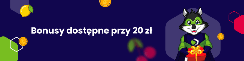 Bonusy dostępne przy 20 zł