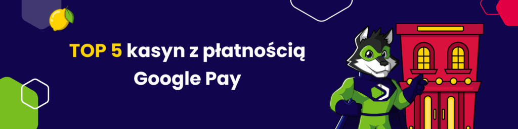 TOP 5 kasyn z płatnością Google Pay