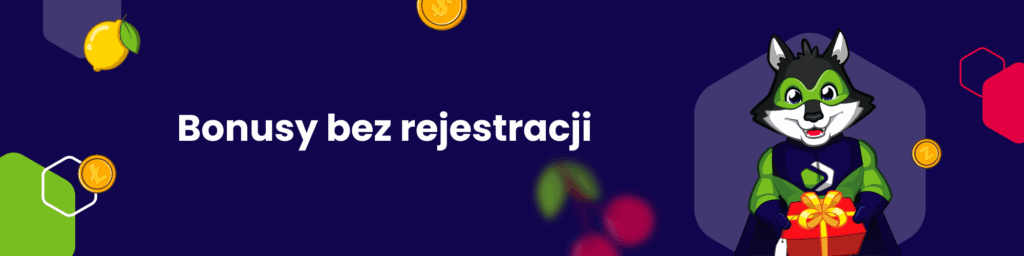 Bonusy bez rejestracji