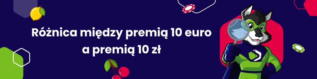 Różnica między premią 10 euro a premią 10 zł