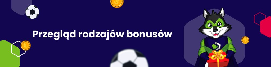 Przegląd rodzajów bonusów