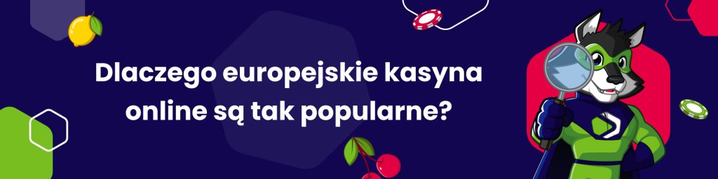 Dlaczego europejskie kasyna online są tak popularne
