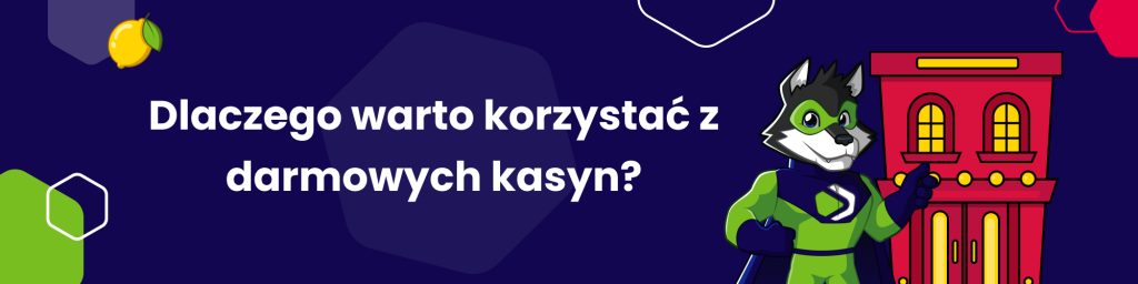 Dlaczego warto korzystać z darmowych kasyn
