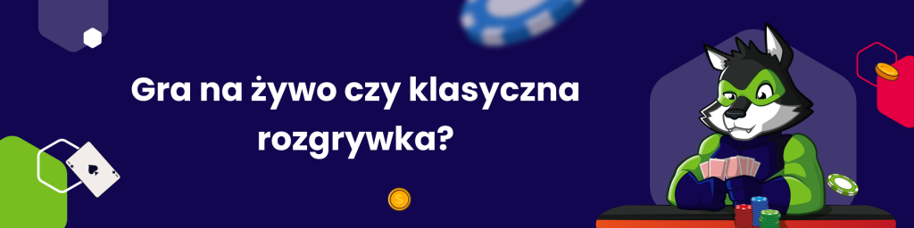 Gra na żywo czy klasyczna rozgrywka?