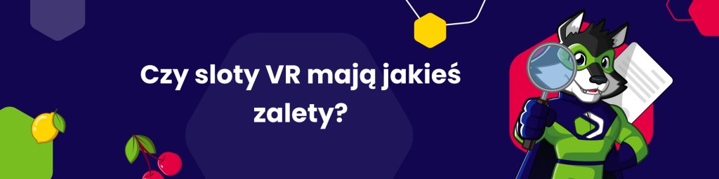 Czy sloty VR mają jakieś zalety