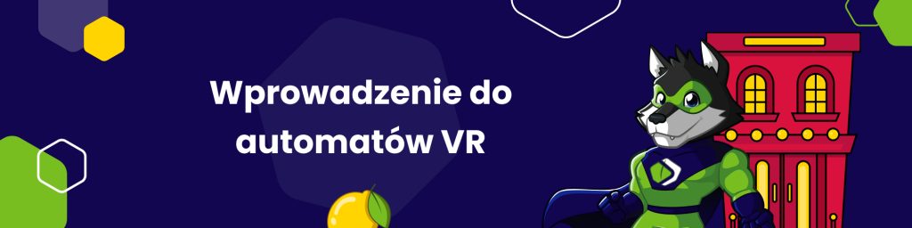 Wprowadzenie do automatów VR